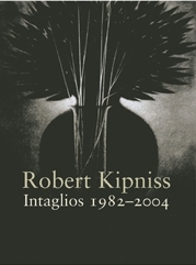 Robert Kipniss Intaglios 1982-2004 